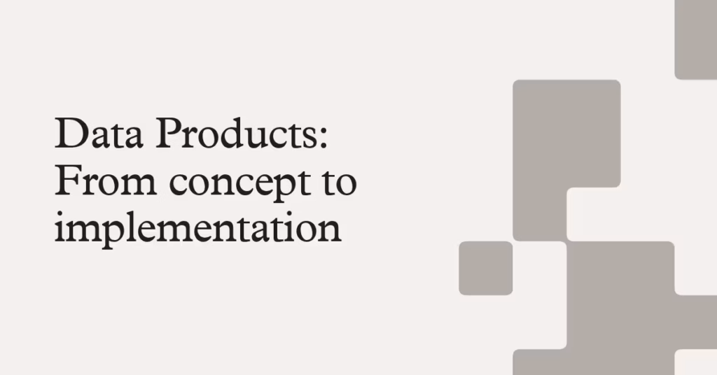 Data Products: From Concept to Implementation