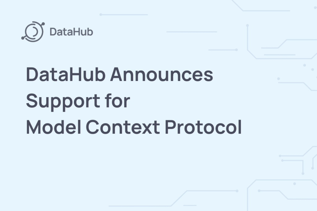 DataHub Announces Support for Model Context Protocol