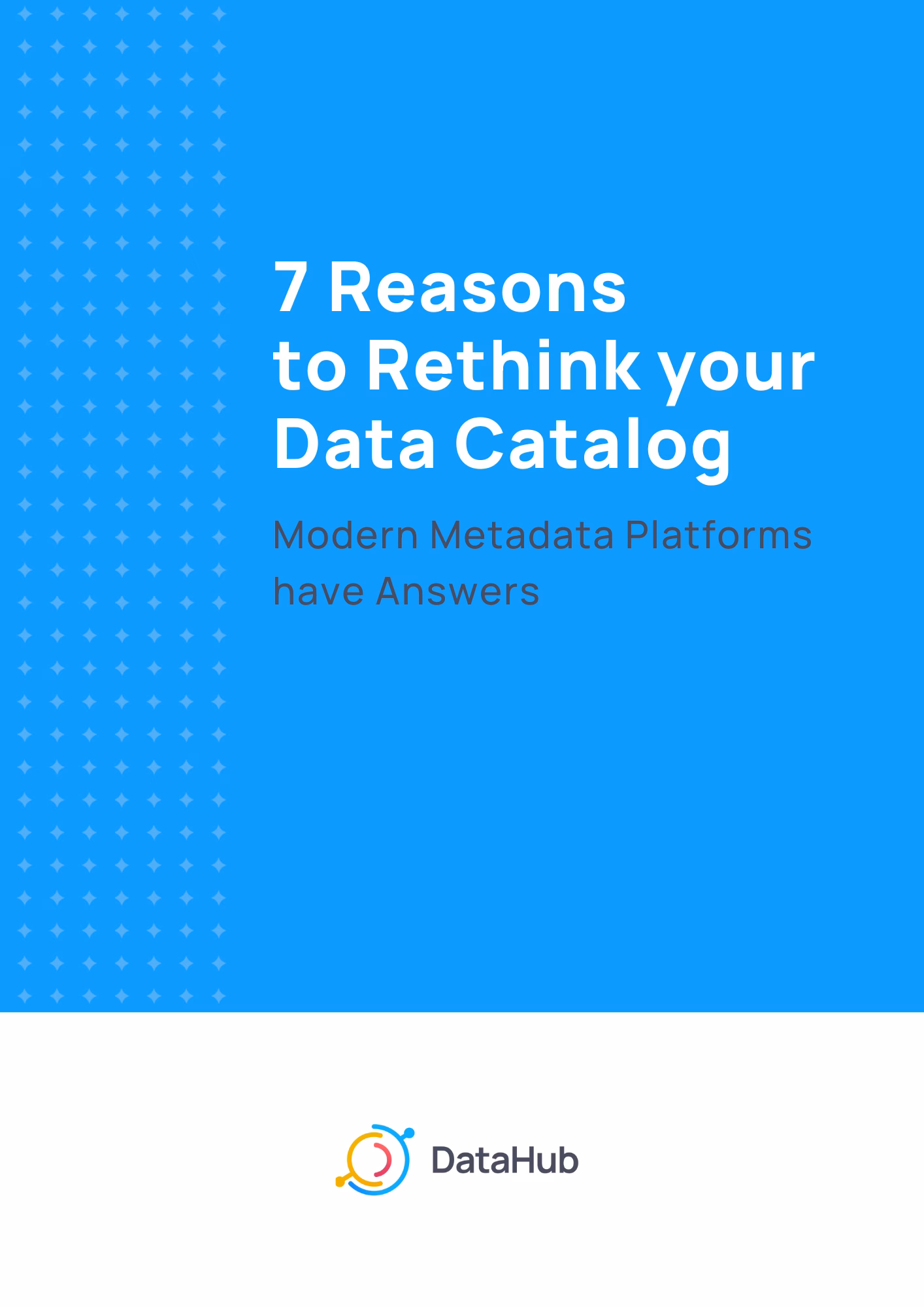Cover for 7 Reasons to Rethink Your Data Catalog Guide