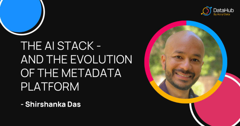 The AI Stack — and the evolution of the Metadata Platform