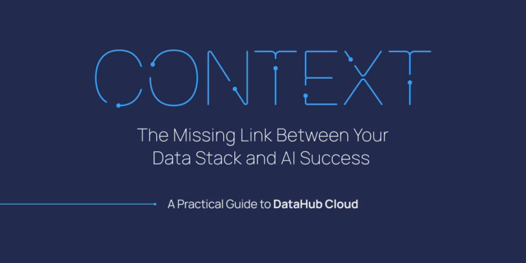 Context: The Missing Link Between Your Data Stack and AI Success - A Practical Guide to DataHub Cloud