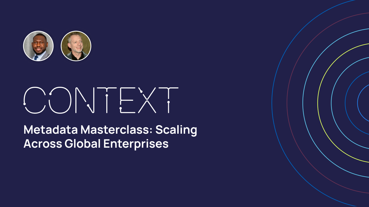 Metadata Masterclass: Scaling Across Global Enterprises
