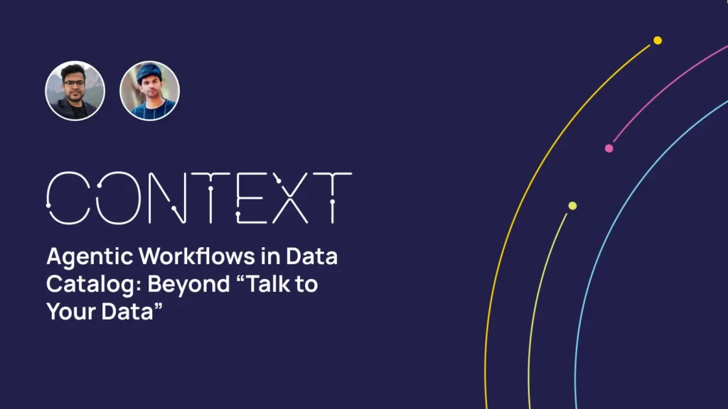 Agentic Workflows in Data Catalog: Beyond “Talk to Your Data”
