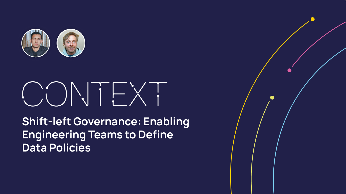 Shift-left Governance: Enabling Engineering Teams to Define Data Policies