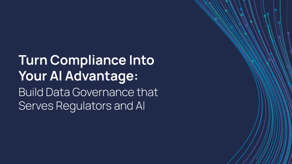 Data Governance in Financial Services: How to Turn Compliance Into Your AI Advantage