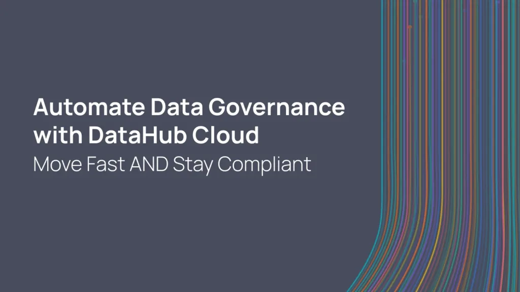 Automate Data Governance with DataHub Cloud