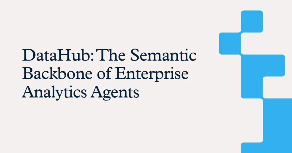 DataHub: The Semantic Backbone of Enterprise Data Analytics Agents